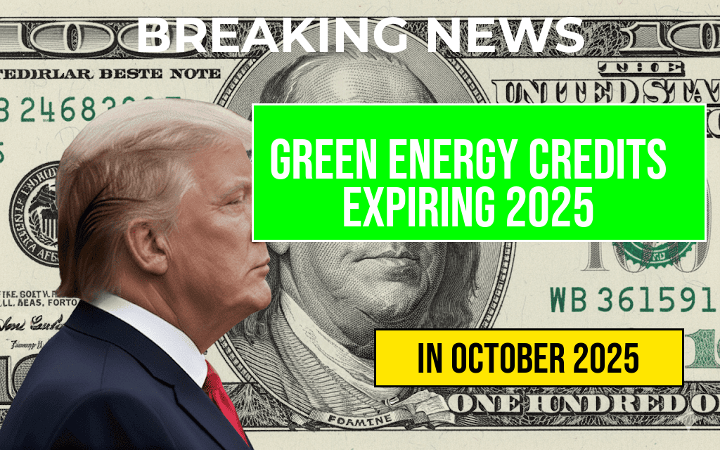 Green Energy Credits Expiring in 2025: What Homeowners Need to Know About Future Tax Incentives