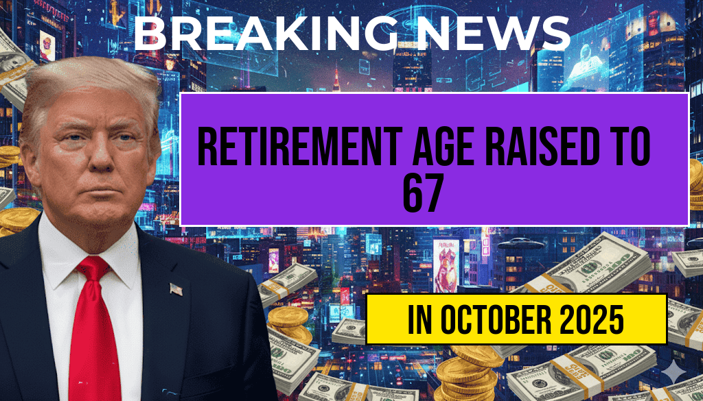 Retirement Age Raised to 67: How Changing Social Security Eligibility Transforms American Retirement Plans