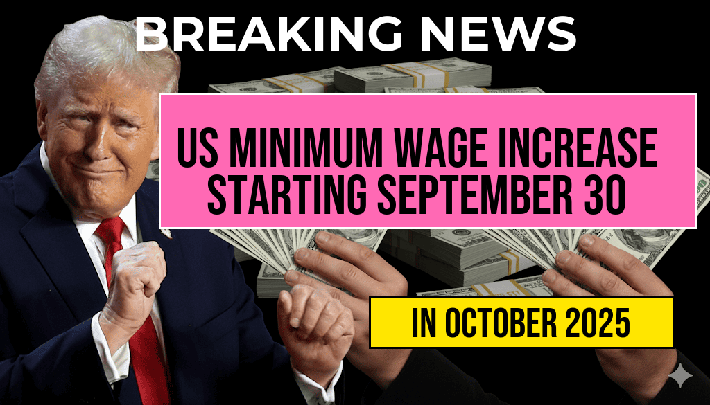 U.S. Minimum Wage Increase Effective September 30, 2025 — Full List of New Hourly Rates