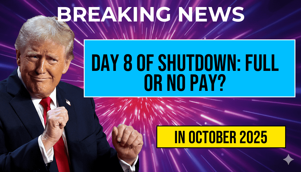 Urgent Update: Day 8 of Government Shutdown—Are Federal Workers Receiving Full Pay or No Pay?