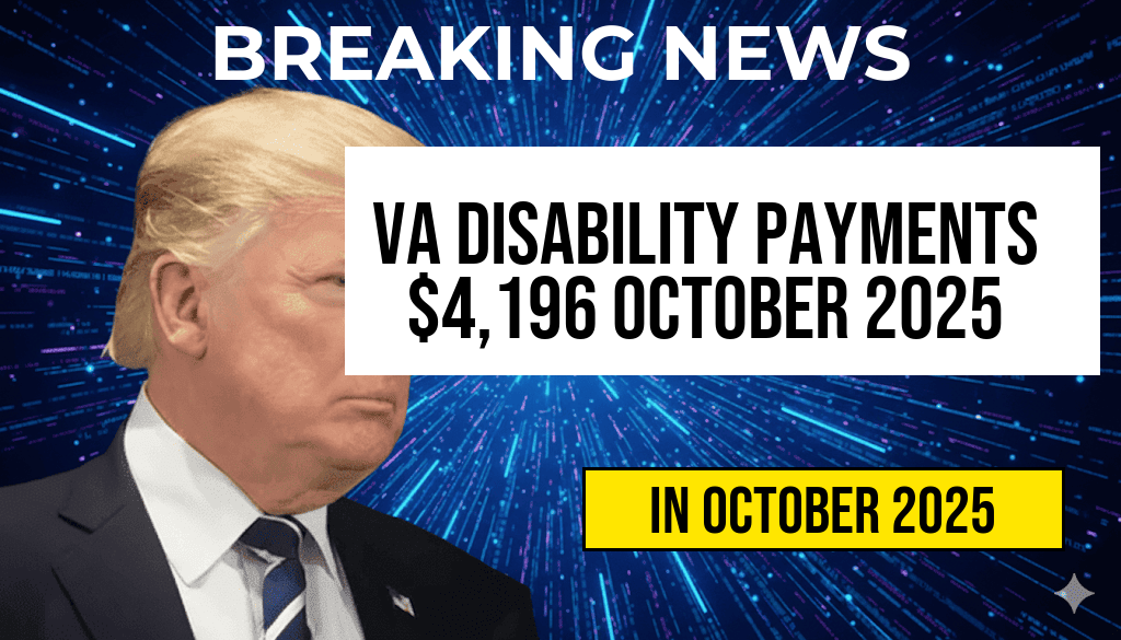 VA Disability Payments of $4,196 Scheduled for October 2025: Eligibility Requirements and Full Payment Schedule